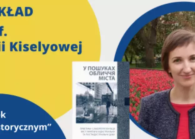 Wykład prof. Yulii Kiselyowej  z Charkowskiego Universytetu im. Wasyla Karazina - z cyklu "…