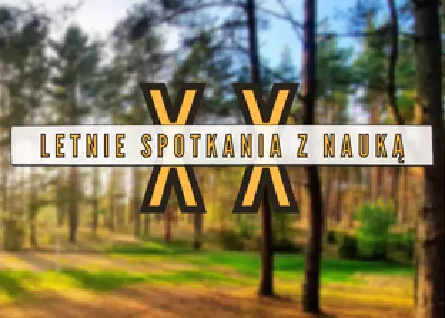 XX. Letnie Spotkania z Nauką - wykład dr. hab. Arnolda Kłonczyńskiego, prof. UG