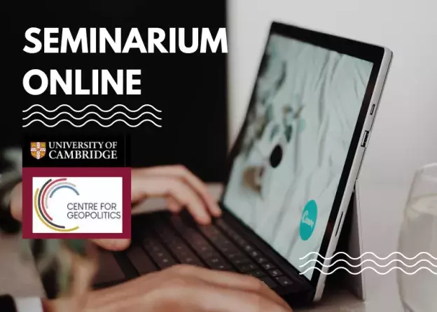 Seminarium online - Centre for Geopolitics na Cambridge University