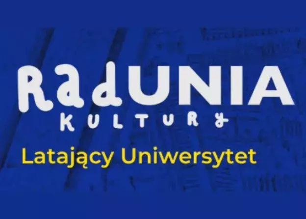 Wykłady popularnonaukowe w ramach Latającego Uniwersytetu RadUNII Kultury