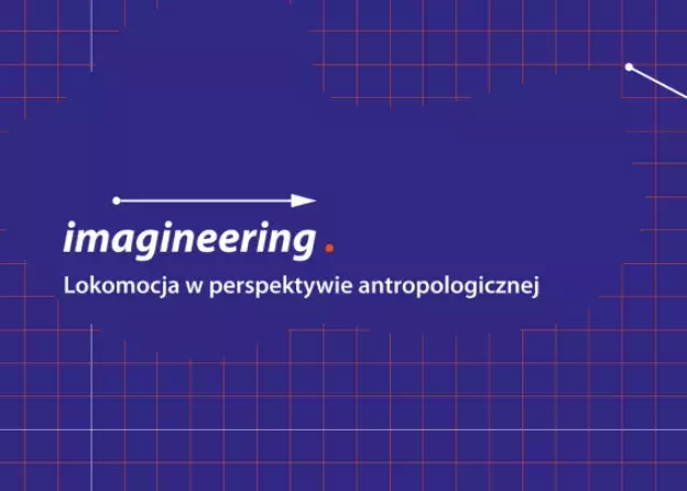 Nabór referatów na ogólnopolską konferencję naukową "Imagineering. Lokomocja w perspektywie…