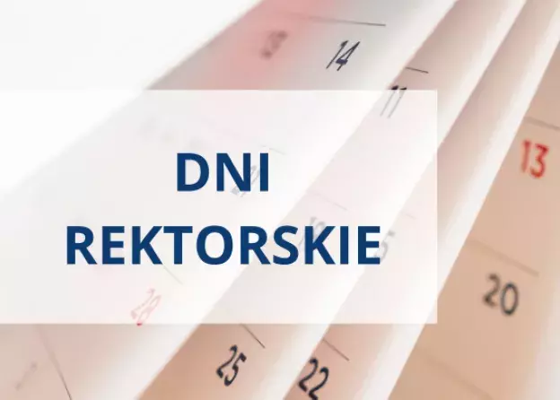 Dni Rektorskie - 29-30 kwietnia oraz 2 maja 2024 r.