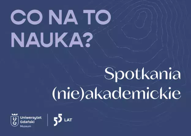 Co na to nauka? Wykłady (nie)akademickie – cykl wydarzeń w MUG