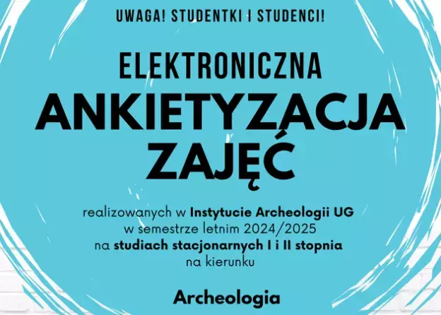 Elektroniczna ankietyzacja zajęć realizowanych w Instytucie Archeologii UG w semestrze letnim 2024/…