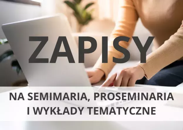Zapisy na seminaria, proseminaria i wykłady tematyczne w Instytucie Historii