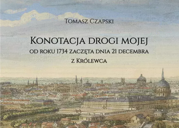 Edycja pamiętnika Tomasza Czapskiego przy współudziale dra Bartłomieja Łyczaka