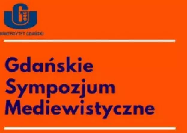 GDAŃSKIE SYMPOZJUM MEDIEWISTYCZNE - RELACJA