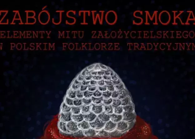 Wykład otwarty dr. Adriana Mianeckiego: "Zabójstwo smoka. Elementy mitu założycielskiego w…