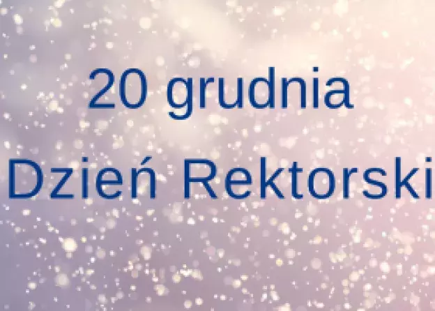 20 grudnia 2019 - Dzień Rektorski